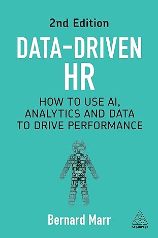 Data-Driven HR 2nd Edition | How to Use AI, Analytics and Data to Drive Performance | Bernard Marr