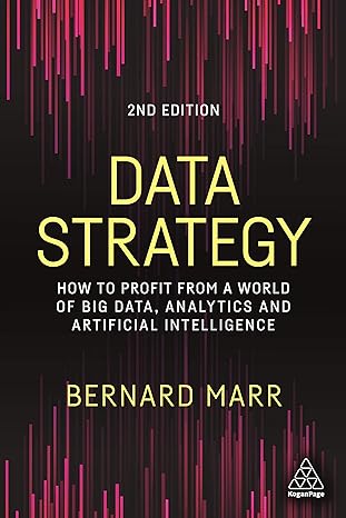 Data Strategy 2nd Edition | How to Profit from a World of Big Data, Analytics and Artificial Intelligence | Bernard Marr
