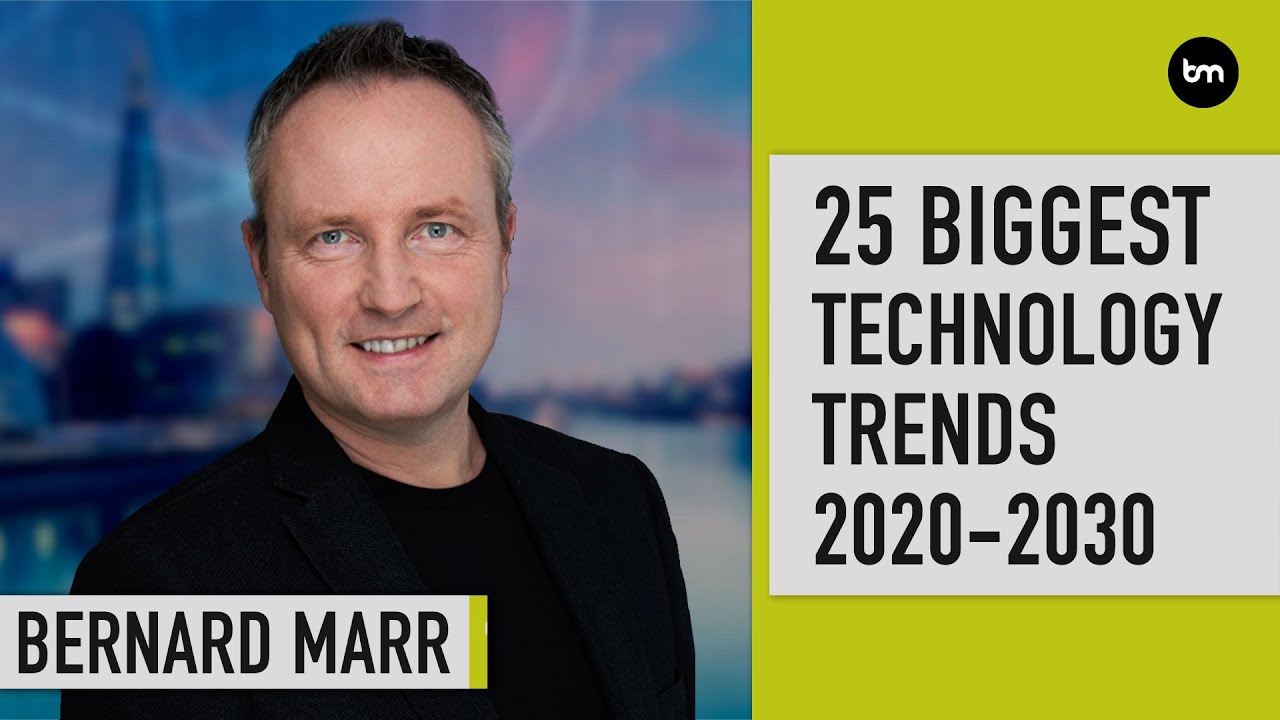 These 25 Technology Trends Will Define The Next Decade | Bernard Marr
