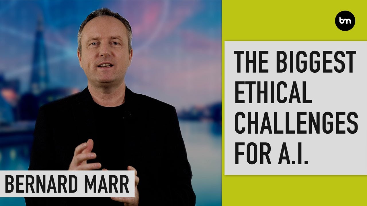 The 7 Biggest Ethical Challenges of Artificial Intelligence | Bernard Marr